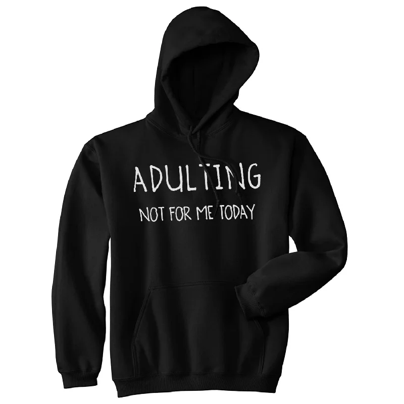 Men’s trendy hoodie-Adulting Is Not For Me Today Hoodie