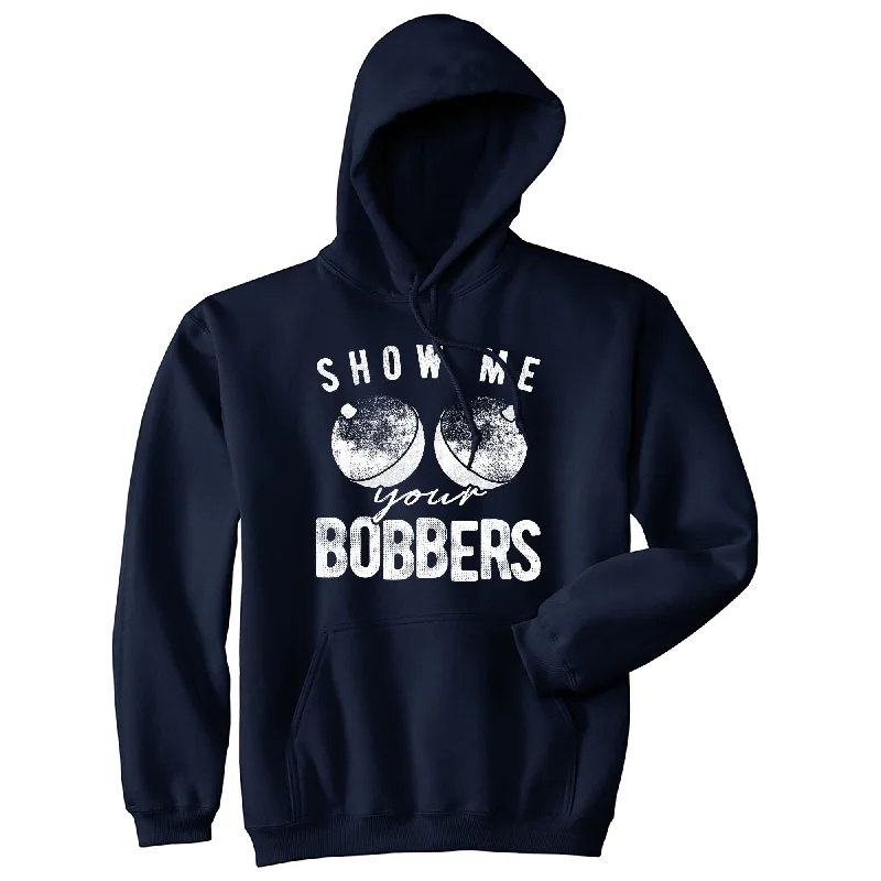 Men’s soft weekend hoodie-Show Me Your Bobbers Hoodie Funny Sarcastic Fishing Graphic Novelty Sweatshirt