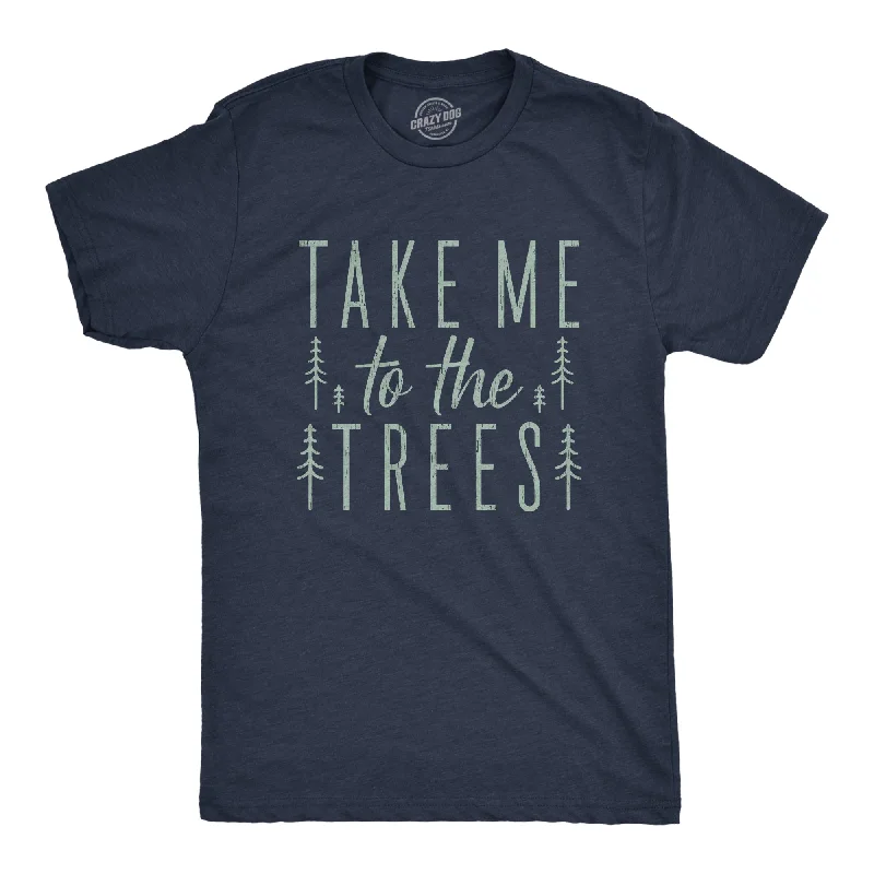 men’s trendy short sleeve shirts for evening wear -Mens Take Me To The Trees Tshirt Funny Camping Forest Woods Hiking Graphic Tee