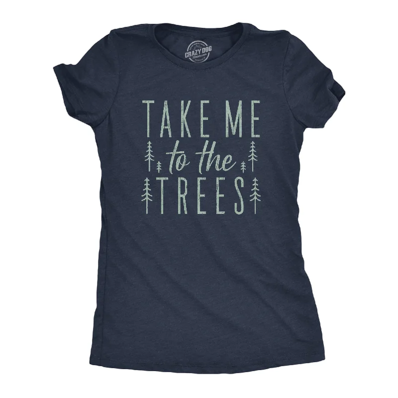 comfortable men’s short sleeve t-shirts for hot weather -Womens Take Me To The Trees Tshirt Funny Camping Forest Woods Hiking Graphic Tee